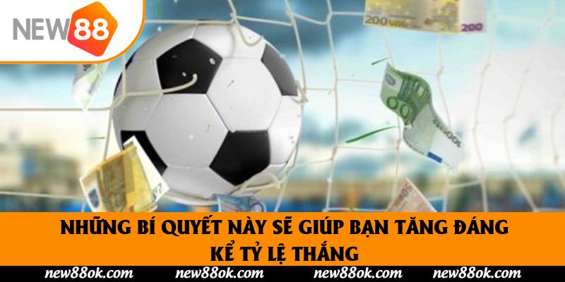 Những bí quyết này sẽ giúp bạn tăng đáng kể tỷ lệ thắng