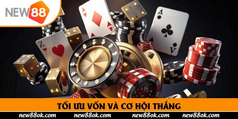 Tối ưu vốn và cơ hội thắng
