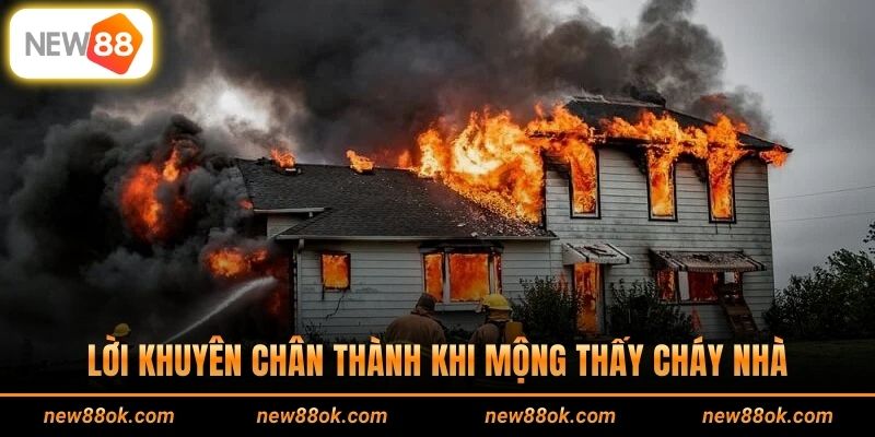 Lời khuyên chân thành khi mộng thấy cháy nhà