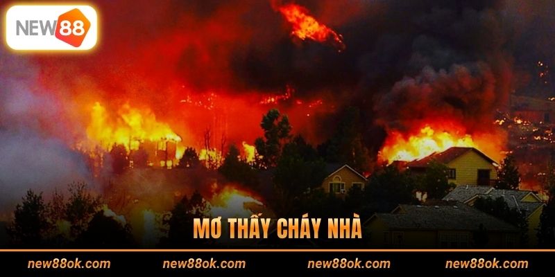 Mơ Thấy Cháy Nhà - Cảnh Báo Những Chuyển Biến Mạnh Từ Nội Tâm